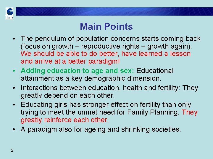 Main Points • The pendulum of population concerns starts coming back (focus on growth