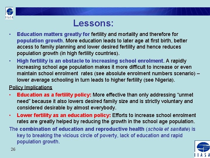 Lessons: • Education matters greatly for fertility and mortality and therefore for population growth.