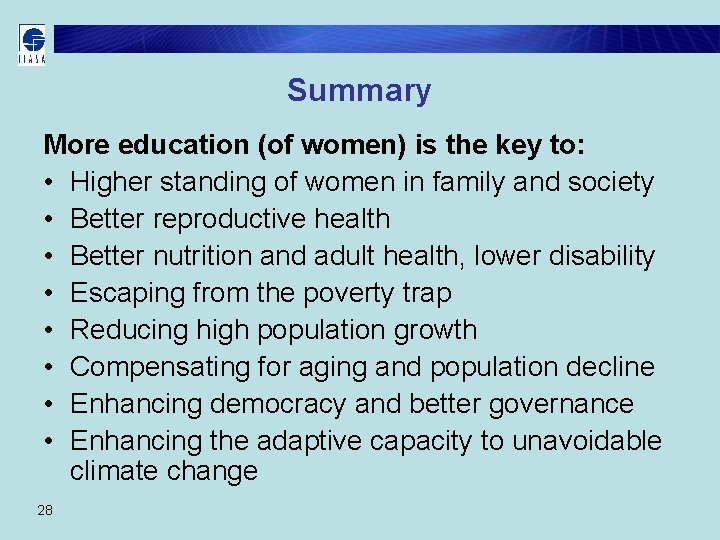 Summary More education (of women) is the key to: • Higher standing of women