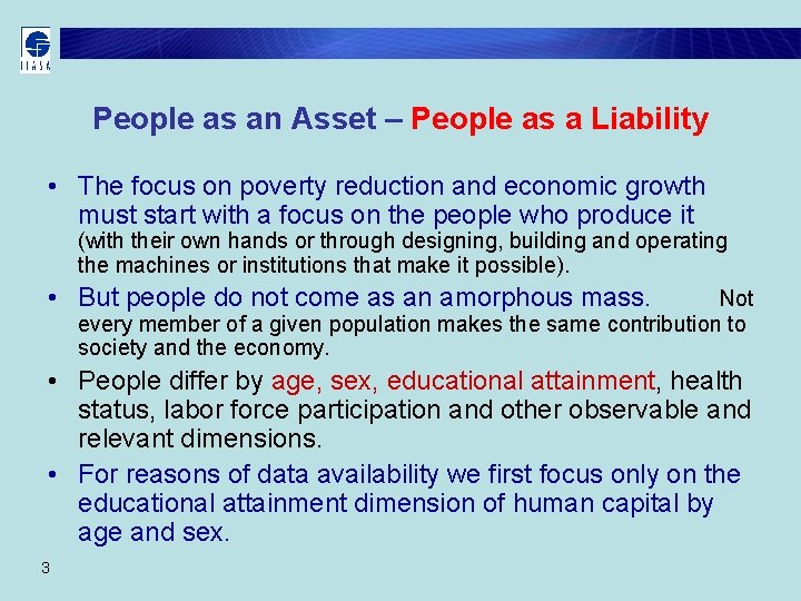 People as an Asset – People as a Liability • The focus on poverty