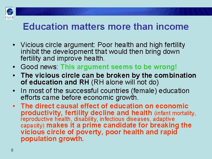 Education matters more than income • Vicious circle argument: Poor health and high fertility