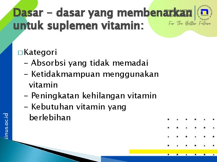 Dasar - dasar yang membenarkan untuk suplemen vitamin: � Kategori - Absorbsi yang tidak