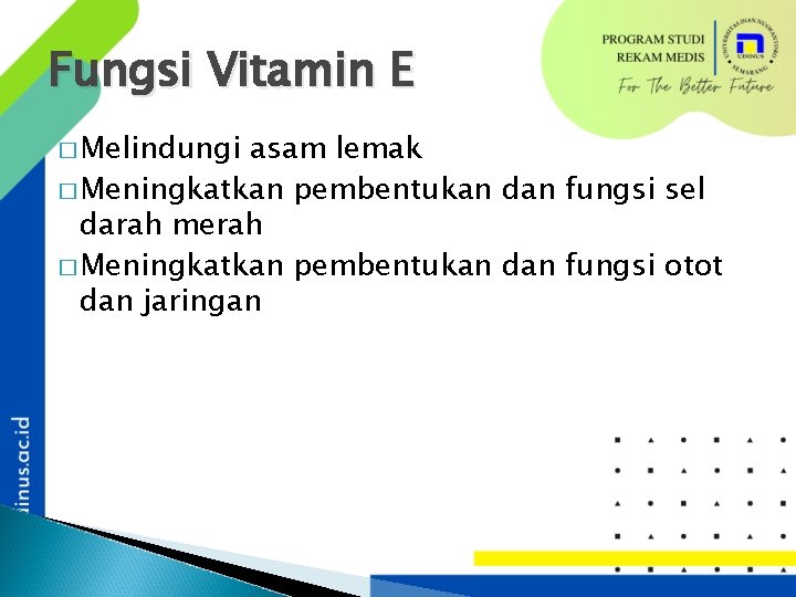 Fungsi Vitamin E � Melindungi asam lemak � Meningkatkan pembentukan dan fungsi sel darah