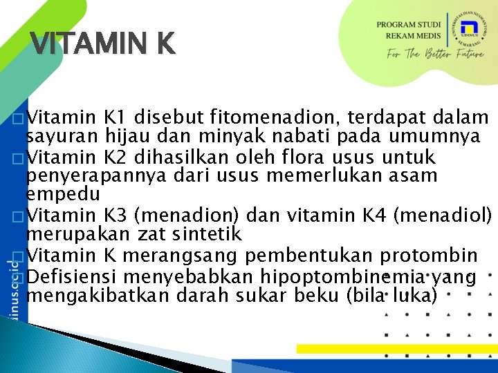 VITAMIN K �Vitamin K 1 disebut fitomenadion, terdapat dalam sayuran hijau dan minyak nabati