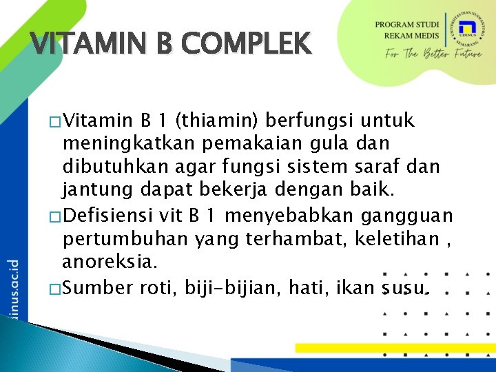 VITAMIN B COMPLEK �Vitamin B 1 (thiamin) berfungsi untuk meningkatkan pemakaian gula dan dibutuhkan