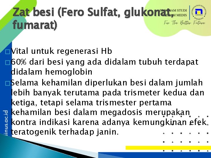 Zat besi (Fero Sulfat, glukonat, fumarat) �Vital untuk regenerasi Hb � 60% dari besi