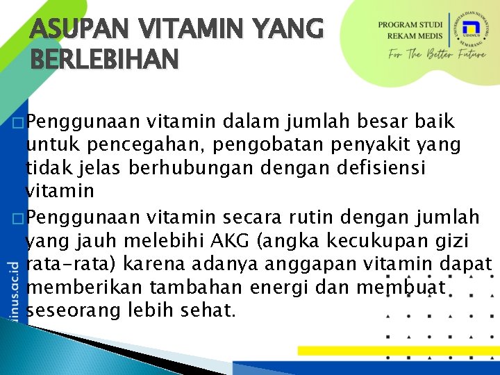 ASUPAN VITAMIN YANG BERLEBIHAN �Penggunaan vitamin dalam jumlah besar baik untuk pencegahan, pengobatan penyakit