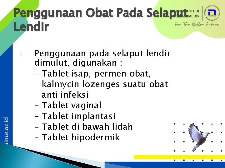 Penggunaan Obat Pada Selaput Lendir 1. Penggunaan pada selaput lendir dimulut, digunakan : -