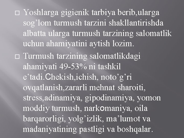  Yoshlarga gigienik tarbiya berib, ularga sog’lom turmush tarzini shakllantirishda albatta ularga turmush tarzining