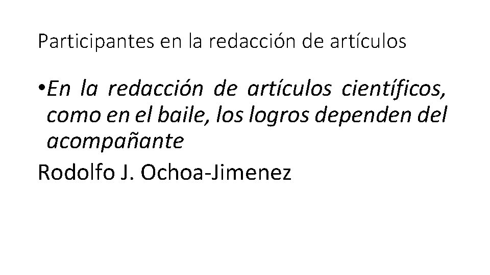 Participantes en la redacción de artículos • En la redacción de artículos científicos, como