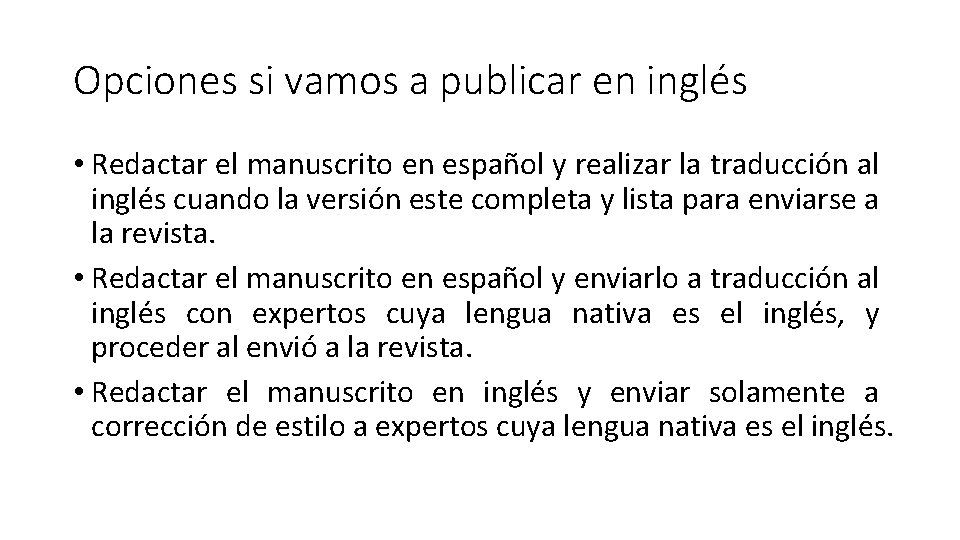 Opciones si vamos a publicar en inglés • Redactar el manuscrito en español y