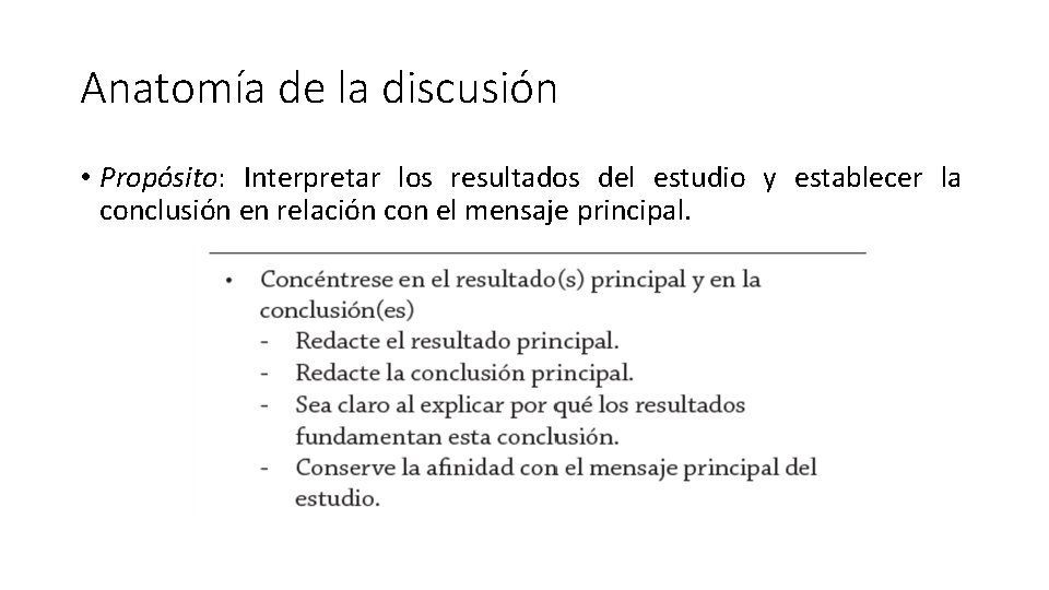 Anatomía de la discusión • Propósito: Interpretar los resultados del estudio y establecer la