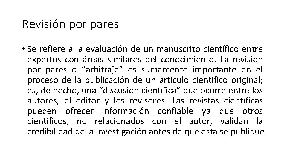 Revisión por pares • Se refiere a la evaluación de un manuscrito científico entre