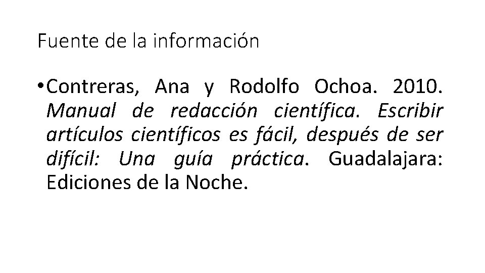 Fuente de la información • Contreras, Ana y Rodolfo Ochoa. 2010. Manual de redacción