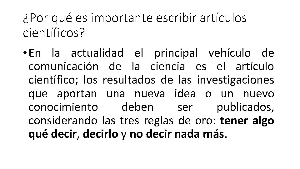 ¿Por qué es importante escribir artículos científicos? • En la actualidad el principal vehículo