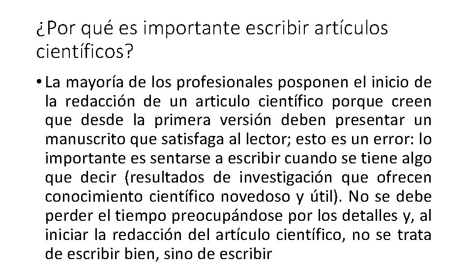 ¿Por qué es importante escribir artículos científicos? • La mayoría de los profesionales posponen