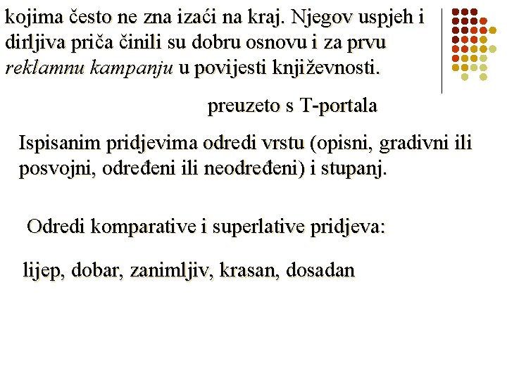 kojima često ne zna izaći na kraj. Njegov uspjeh i dirljiva priča činili su