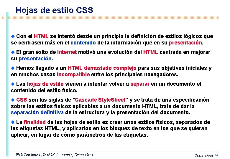 Hojas de estilo CSS Con el HTML se intentó desde un principio la definición