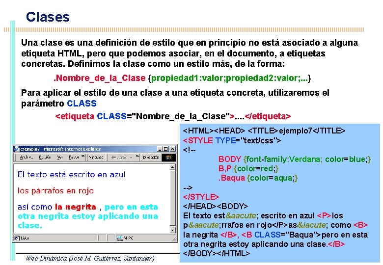 Clases Una clase es una definición de estilo que en principio no está asociado