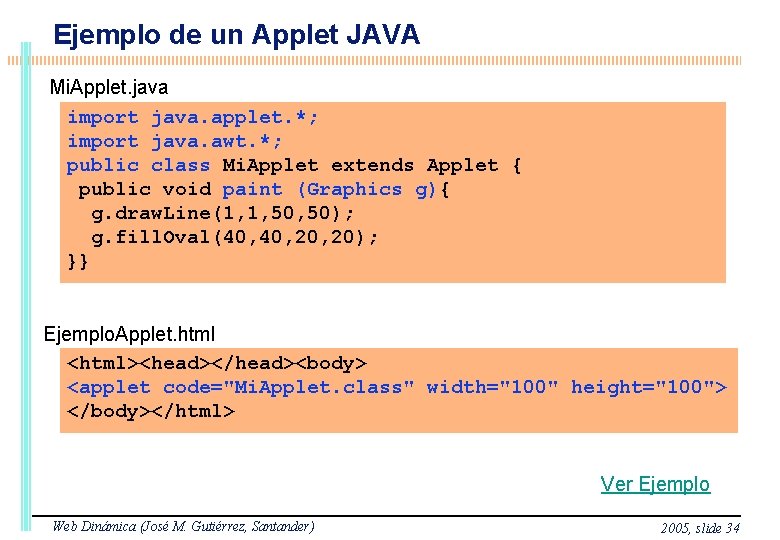 Ejemplo de un Applet JAVA Mi. Applet. java import java. applet. *; import java.