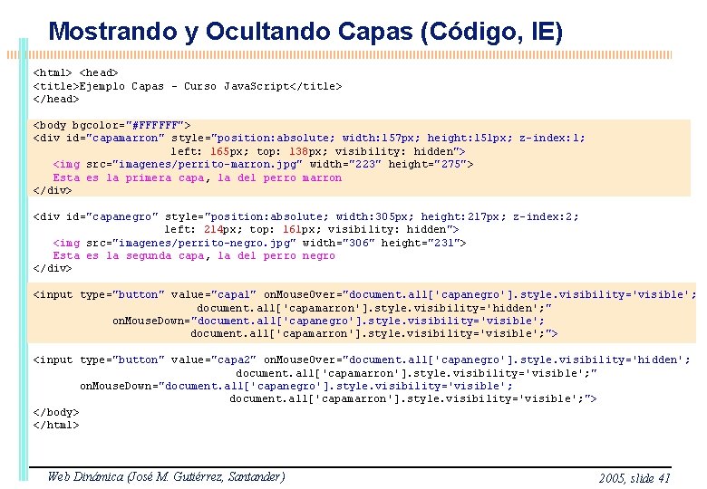 Mostrando y Ocultando Capas (Código, IE) <html> <head> <title>Ejemplo Capas - Curso Java. Script</title>