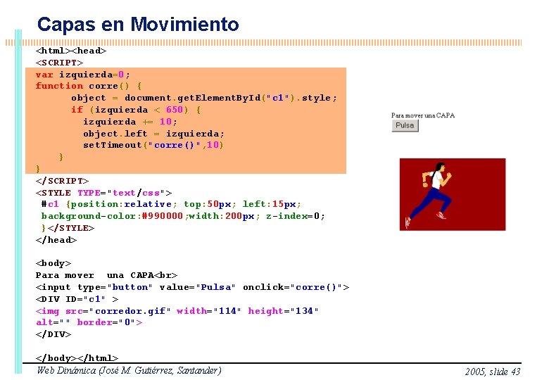 Capas en Movimiento <html><head> <SCRIPT> var izquierda=0; function corre() { object = document. get.