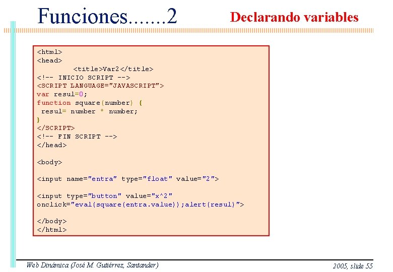 Funciones. . . . 2 Declarando variables <html> <head> <title>Var 2</title> <!-- INICIO SCRIPT