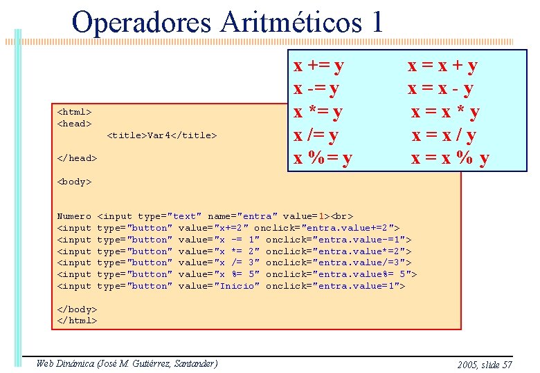 Operadores Aritméticos 1 <html> <head> <title>Var 4</title> </head> x += y x -= y