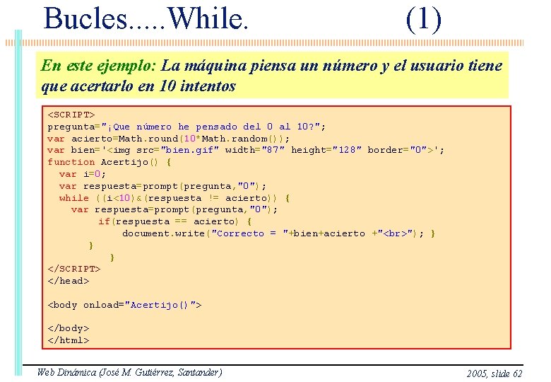 Bucles. . . While. (1) En este ejemplo: La máquina piensa un número y