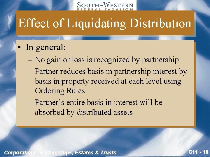 Effect of Liquidating Distribution • In general: – No gain or loss is recognized