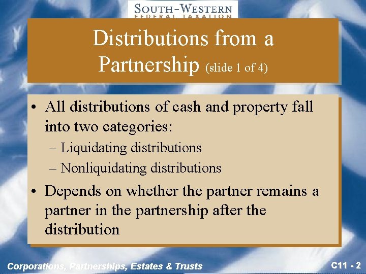 Distributions from a Partnership (slide 1 of 4) • All distributions of cash and