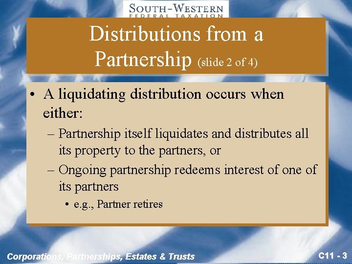 Distributions from a Partnership (slide 2 of 4) • A liquidating distribution occurs when