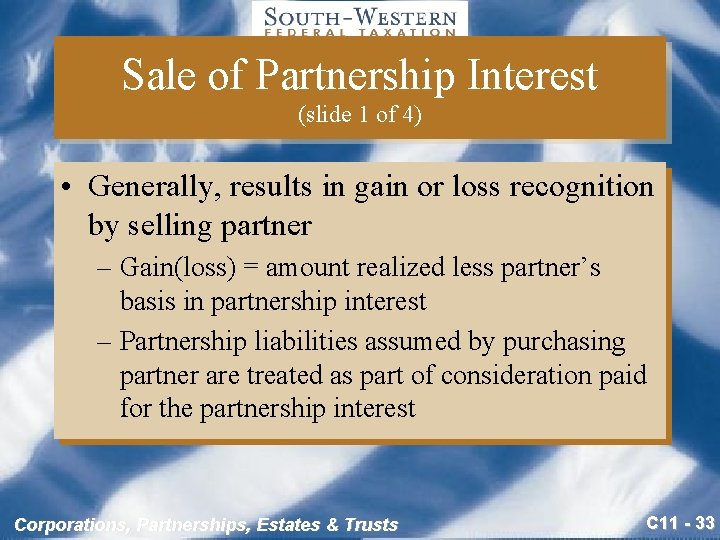 Sale of Partnership Interest (slide 1 of 4) • Generally, results in gain or