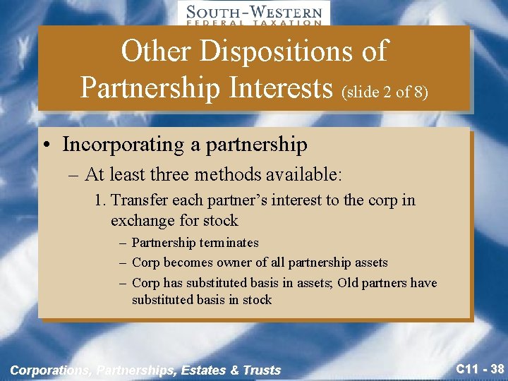 Other Dispositions of Partnership Interests (slide 2 of 8) • Incorporating a partnership –