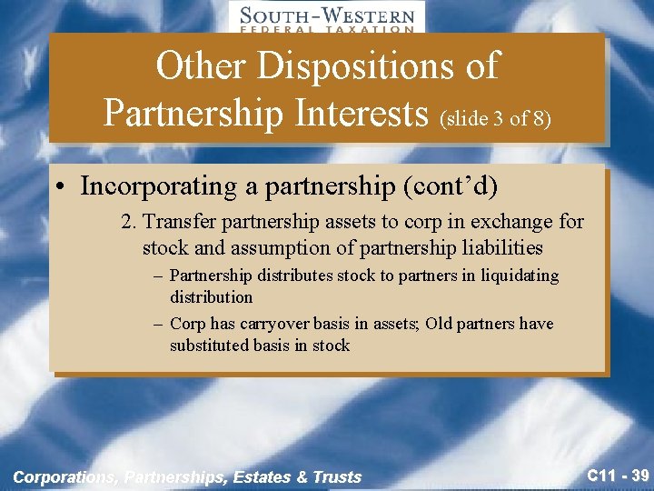 Other Dispositions of Partnership Interests (slide 3 of 8) • Incorporating a partnership (cont’d)