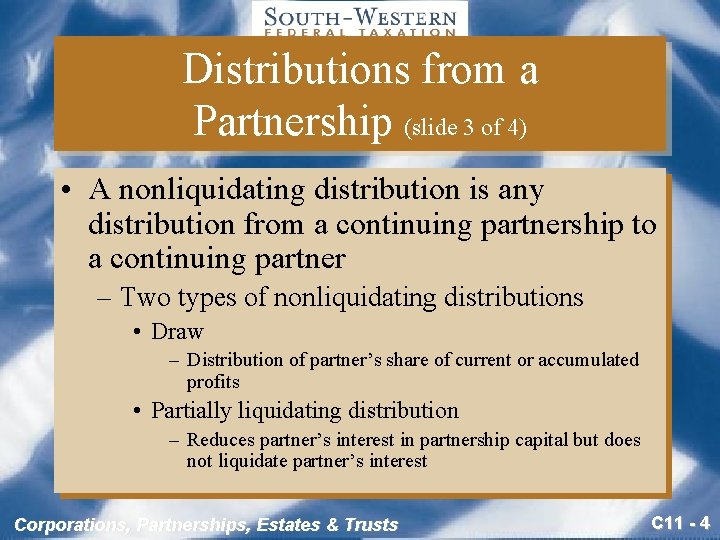 Distributions from a Partnership (slide 3 of 4) • A nonliquidating distribution is any