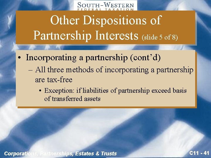 Other Dispositions of Partnership Interests (slide 5 of 8) • Incorporating a partnership (cont’d)