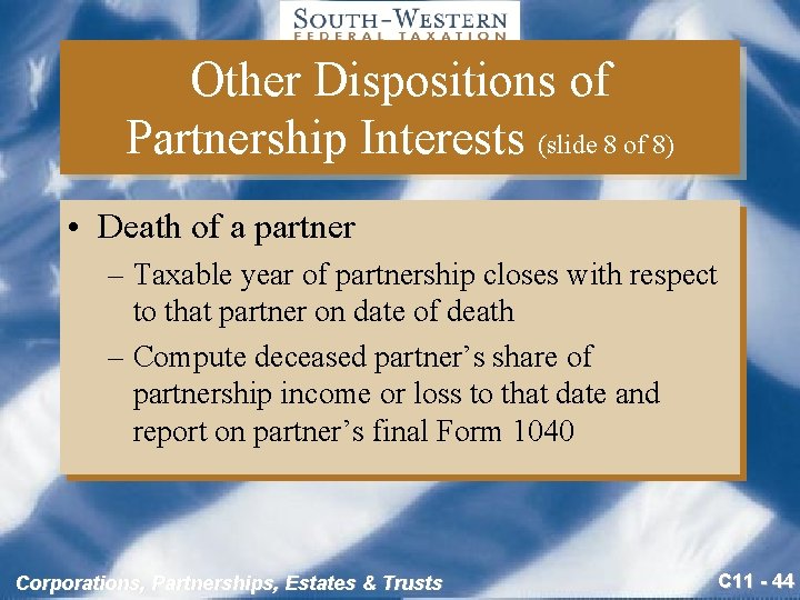Other Dispositions of Partnership Interests (slide 8 of 8) • Death of a partner