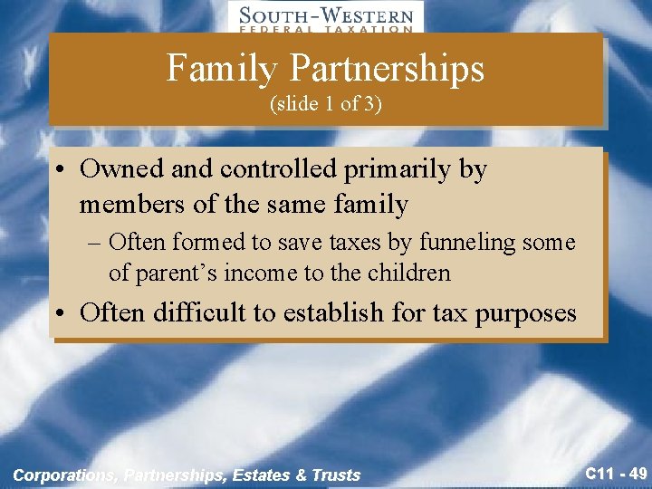Family Partnerships (slide 1 of 3) • Owned and controlled primarily by members of