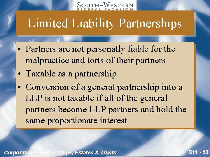 Limited Liability Partnerships • Partners are not personally liable for the malpractice and torts