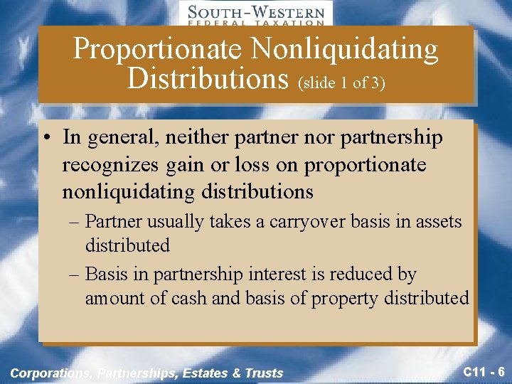 Proportionate Nonliquidating Distributions (slide 1 of 3) • In general, neither partner nor partnership