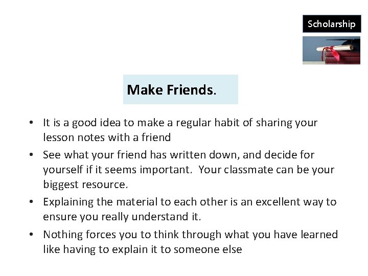 Scholarship Make Friends. • It is a good idea to make a regular habit