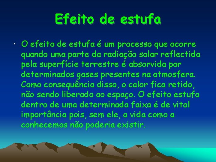 Efeito de estufa • O efeito de estufa é um processo que ocorre quando