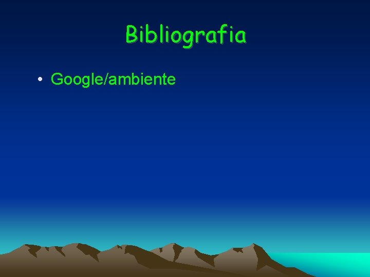 Bibliografia • Google/ambiente 