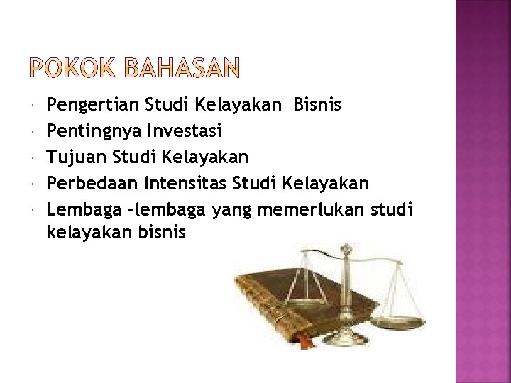  Pengertian Studi Kelayakan Bisnis Pentingnya Investasi Tujuan Studi Kelayakan Perbedaan lntensitas Studi Kelayakan