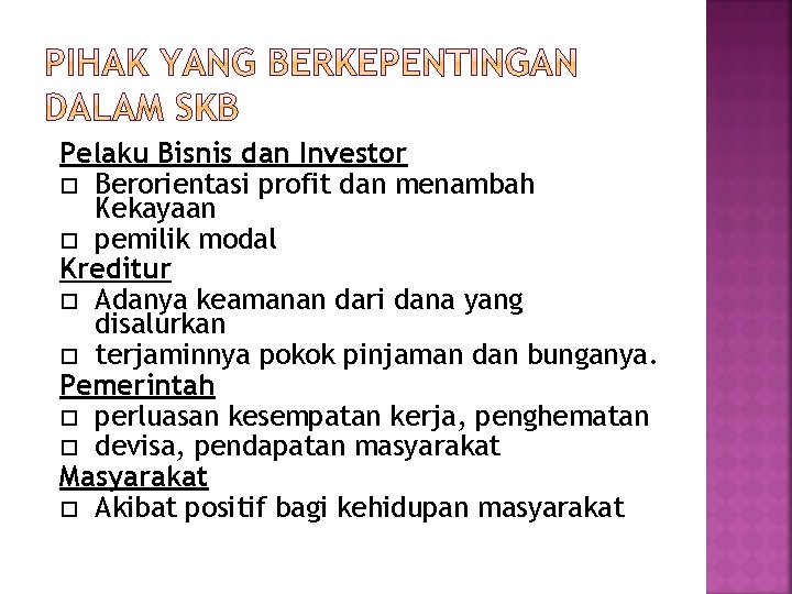 Pelaku Bisnis dan Investor Berorientasi profit dan menambah Kekayaan pemilik modal Kreditur Adanya keamanan