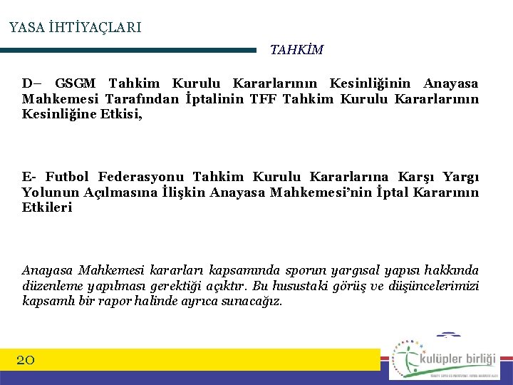 YASA İHTİYAÇLARI TAHKİM D– GSGM Tahkim Kurulu Kararlarının Kesinliğinin Anayasa Mahkemesi Tarafından İptalinin TFF