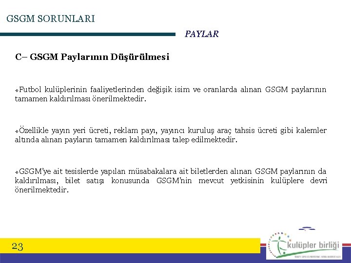 GSGM SORUNLARI PAYLAR C– GSGM Paylarının Düşürülmesi Futbol kulüplerinin faaliyetlerinden değişik isim ve oranlarda