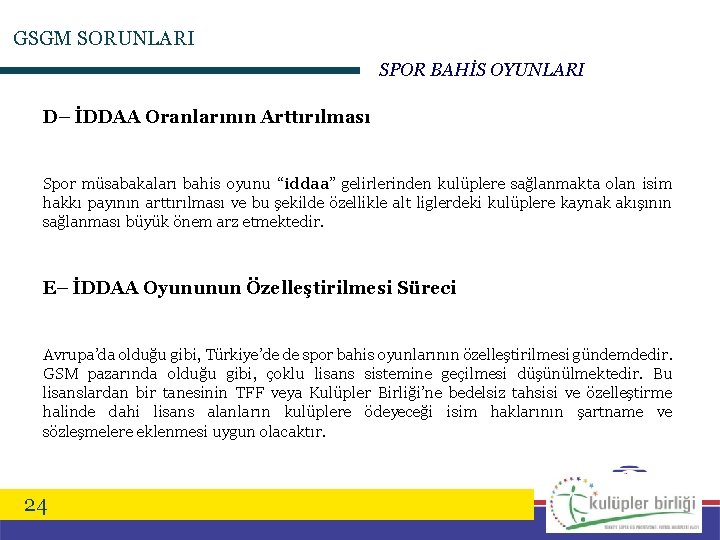 GSGM SORUNLARI SPOR BAHİS OYUNLARI D– İDDAA Oranlarının Arttırılması Spor müsabakaları bahis oyunu “iddaa”