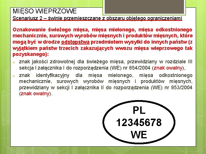 MIĘSO WIEPRZOWE Scenariusz 2 – świnie przemieszczane z obszaru objętego ograniczeniami Oznakowanie świeżego mięsa,